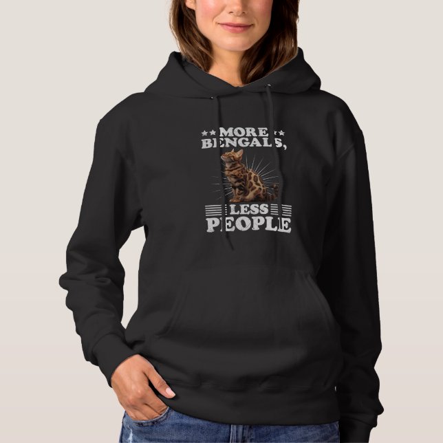 Bengal Cat Lovers MORE BENGALS LESS PEOPLE Funny Hoodie (Front)