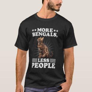 Bengal Cat Lovers MORE BENGALS LESS PEOPLE Funny T-Shirt