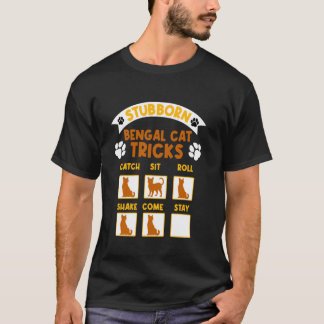 Bengal Cat STUBBORN BENGAL CAT TRICKS Funny Cat Lo T-Shirt