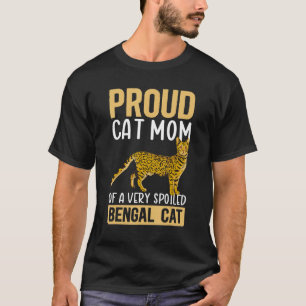 Bengal Cats Cat Mum Of A Spoiled Bengal Cat T-Shirt