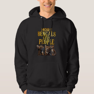 Bengal Cats MORE BENGALS LESS PEOPLE Funny Bengal Hoodie