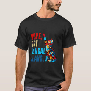 Bengal Cats NOPE GOT BENGAL PLANS Funny Bengal Own T-Shirt