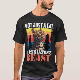 Bengal Cats NOT JUST A CAT A MINIATURE BEAST Funny T-Shirt
