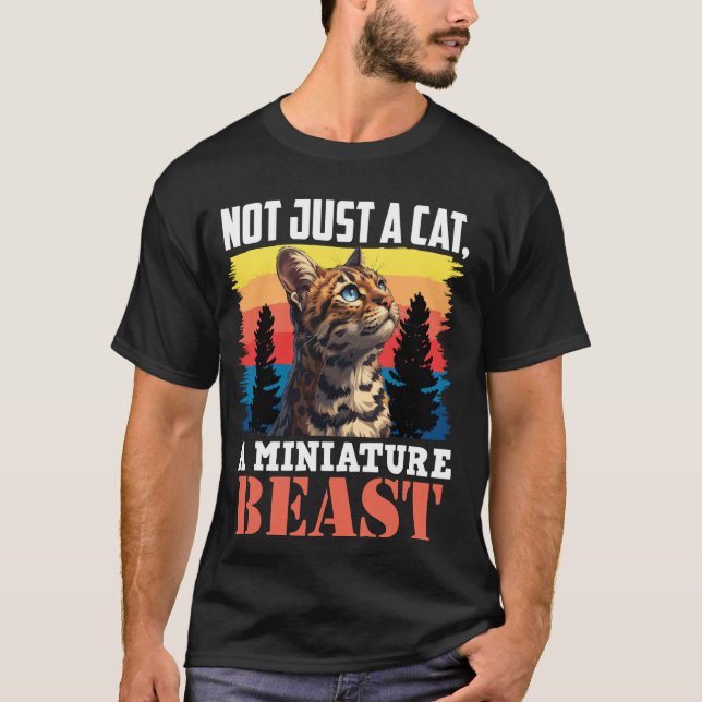 Bengal Cats NOT JUST A CAT A MINIATURE BEAST Funny T-Shirt (Front)