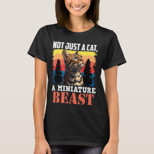 Bengal Cats NOT JUST A CAT A MINIATURE BEAST Funny T-Shirt