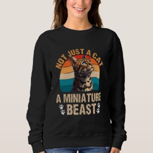 Bengal Cats NOT JUST A CAT MINIATURE BEAST Funny Sweatshirt