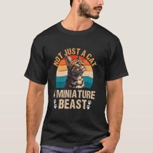 Bengal Cats NOT JUST A CAT MINIATURE BEAST Funny T-Shirt
