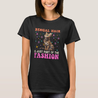 BENGAL HAIR IS JUST PART OF THE FASHION Funny Cat  T-Shirt