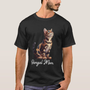 BENGAL MAMA BENGAL CAT MOM Ct MOMMY Bengal Cat Own T-Shirt