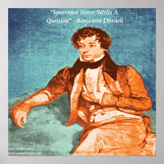 Benjamin Disraeli & Ignorance Quote Poster (Front)