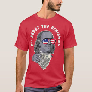 Benjamin Franklin funny All about the Benjamins  T-Shirt