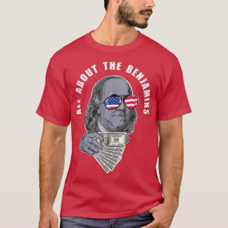 Benjamin Franklin funny All about the Benjamins  T-Shirt
