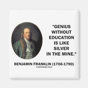 Benjamin Franklin Genius Without Education Quote Magnet