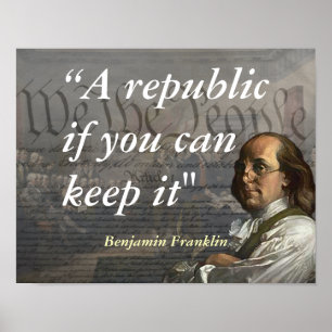 Benjamin Franklin Quote On A Republic Poster