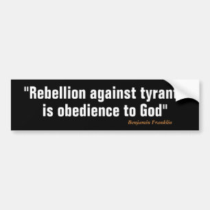 Benjamin Franklin Quote on Rebellion Bumper Sticker