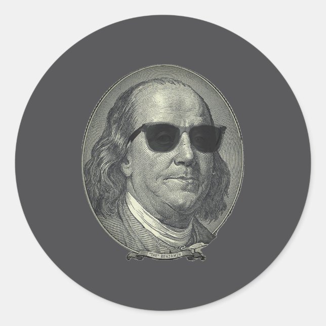 Benjamin Franklin The Benjamin Its All About  Classic Round Sticker (Front)