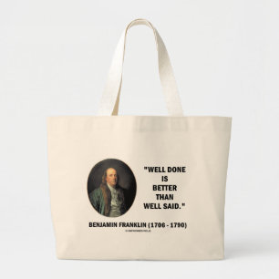 Benjamin Franklin Well Done Better Than Well Said Large Tote Bag
