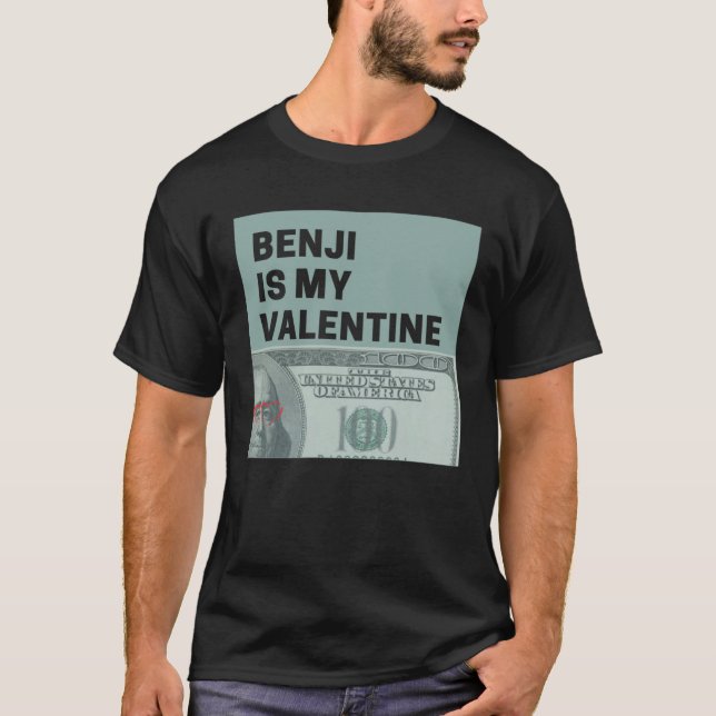 Benjis Money is My Valentine Hundreds Bae T-Shirt (Front)