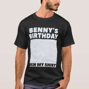 BENNY ITu2019S MY BIRTHDAY SIGN MY SHIRT Personali
