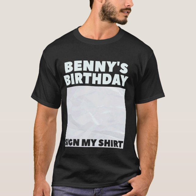 BENNY ITu2019S MY BIRTHDAY SIGN MY SHIRT Personali (Front)
