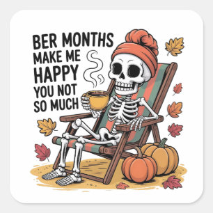 Ber Months Make Me Happy You Not So Much Spooky Square Sticker