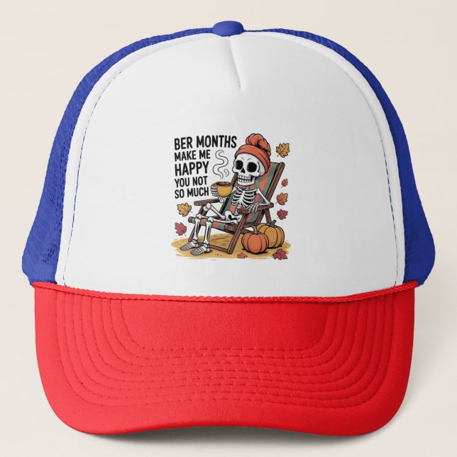 Ber Months Make Me Happy You Not So Much Spooky   Trucker Hat (Front)
