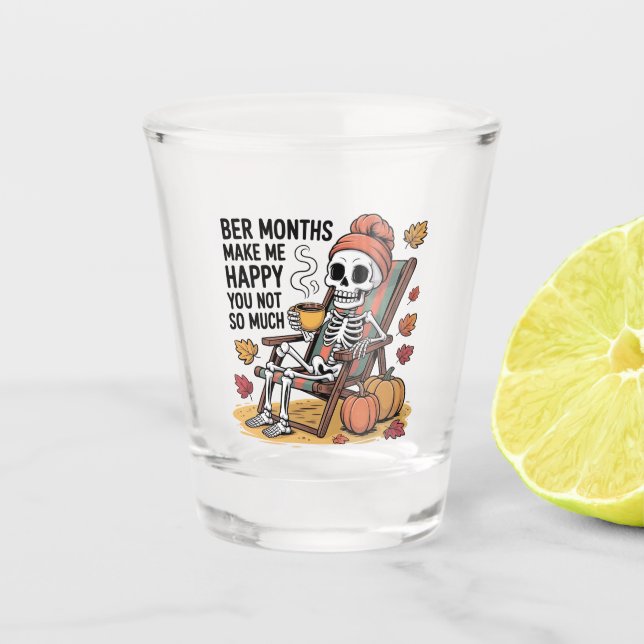 Ber Months Make Me Happy You Not So Much Xmas Shot Glass (Front)