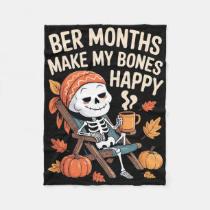 Ber Months Make My Bones Happy Skeleton Fall Hallo Fleece Blanket