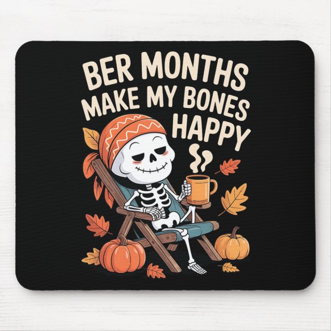 Ber Months Make My Bones Happy Skeleton Fall Hallo Mouse Mat (Front)