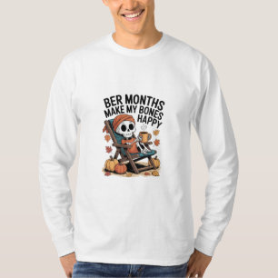 Ber Months Make My Bones Happy T-Shirt