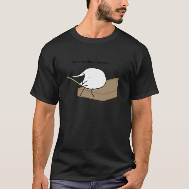Berd But A Humble Fisherman T-Shirt (Front)