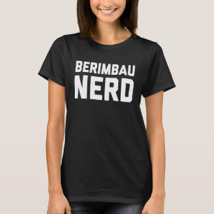 Berimbau Nerd  Music  For Music Class T-Shirt