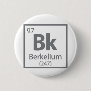 Berkelium - Berkeley Science Periodic Table 6 Cm Round Badge
