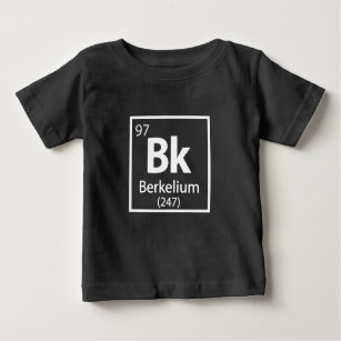 Berkelium - Berkeley Science Periodic Table Baby T-Shirt
