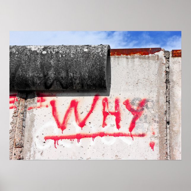 Berlin Wall, Graffiti, Why ? Poster (Front)