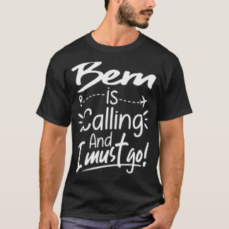 Bern Is Calling and I Must Go  Switzerland Travel T-Shirt