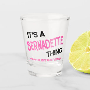 Bernadette thing you wouldn't understand shot glass