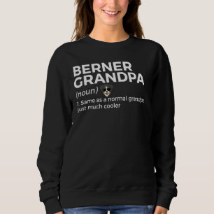 Berner Grandpa Definition Bernese Mountain Owner D Sweatshirt