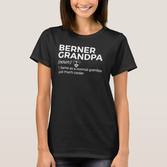 Berner Grandpa Definition Bernese Mountain Owner D T-Shirt (Front)
