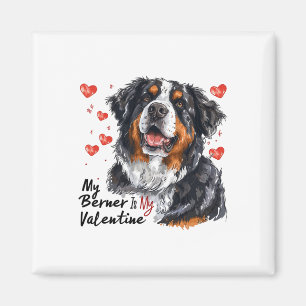Berner Is My Valentine Bernese Mountain Dog Owner  Magnet