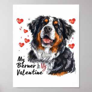 Berner Is My Valentine Bernese Mountain Dog Owner Poster
