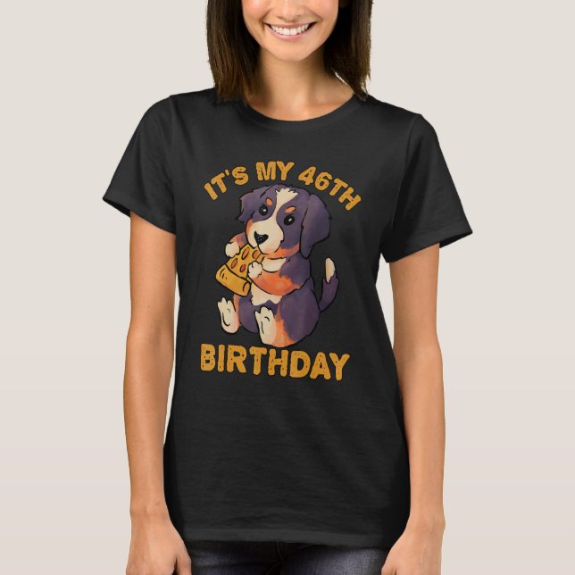 Bernese Mountain Dog Eating Pizza It's My 46th Bir T-Shirt (Front)