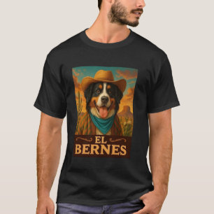 Bernese Mountain Dog El Bernes Wild West Cowboy We T-Shirt