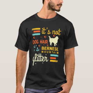 Bernese Mountain Dog Hair Shedding Cute Pet Joke T-Shirt