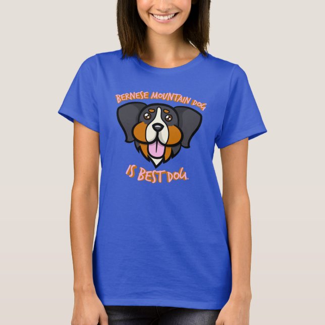 Bernese Mountain Dog Is Best Dog T-Shirt (Front)