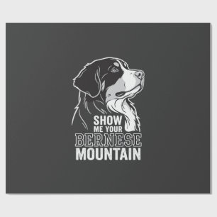 Bernese Mountain Dog Show Me Your Wrapping Paper