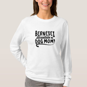Bernese Puppy Mum, Bernese Dog Mother, Bernese Mum T-Shirt