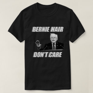 Bernie Hair Don't Care: Bernie Sanders shirt men's
