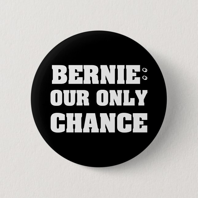 Bernie Our Only Chance 6 Cm Round Badge (Front)