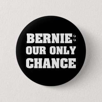 Bernie Our Only Chance 6 Cm Round Badge